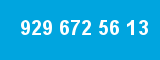 929 672 56 13